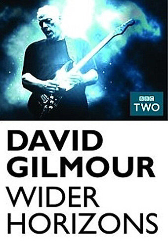 Дэвид Гилмор: Широкие горизонты / David Gilmour: Wider Horizons / 2015
