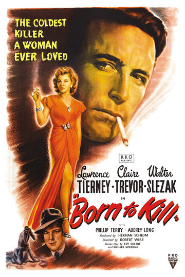 Рожденный убивать / Born to Kill / 1947